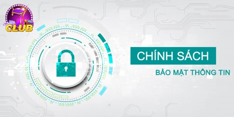 Giao diện chính sách bảo mật 7CLUB thân thiện